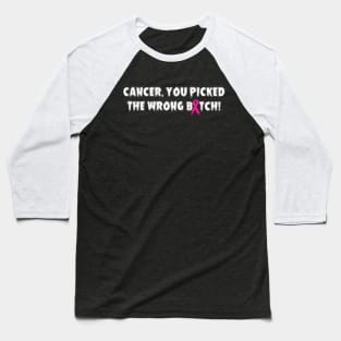 Cancer, You Picked The Wrong Bitch - Pink Ribbon Baseball T-Shirt